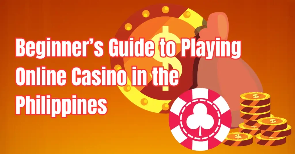 Beginner’s Guide to Playing Online Casino in the Philippines